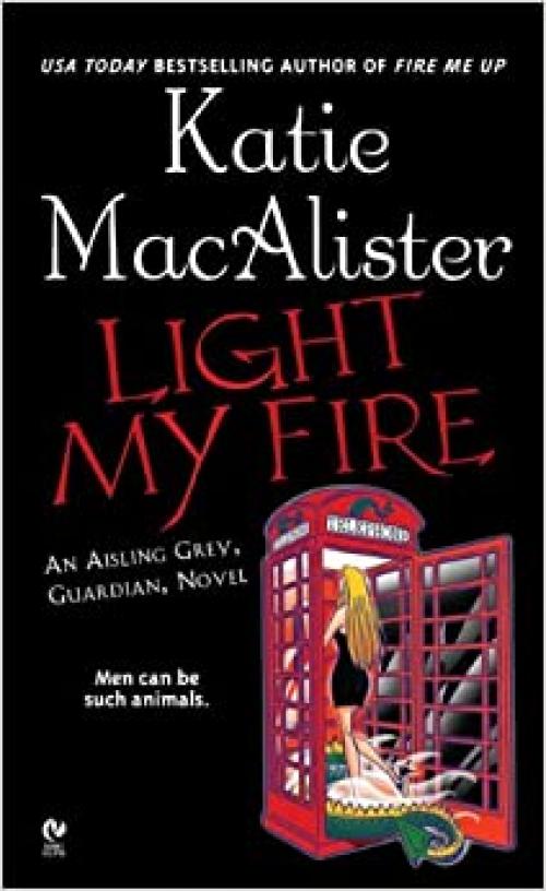  Light My Fire (Aisling Grey, Guardian, Book 3) 