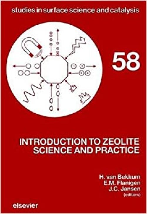  Introduction to Zeolite Science and Practice (Volume 58) (Studies in Surface Science and Catalysis, Volume 58) 