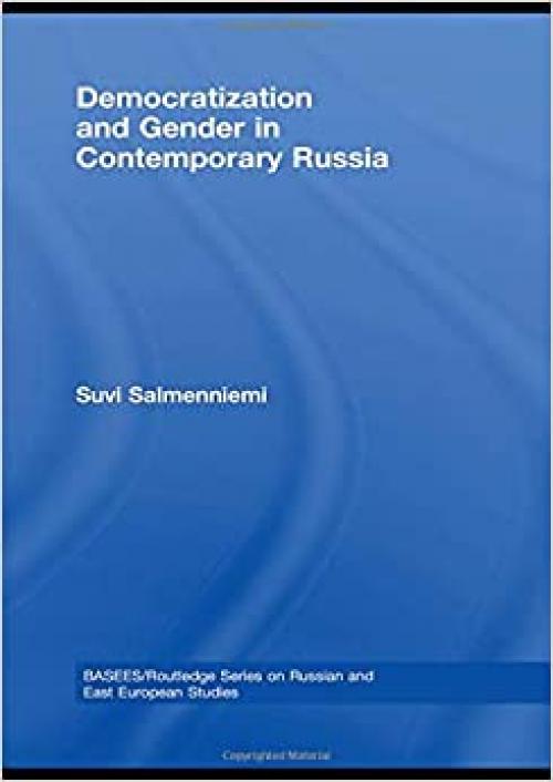  Democratization and Gender in Contemporary Russia (BASEES/Routledge Series on Russian and East European Studies) 