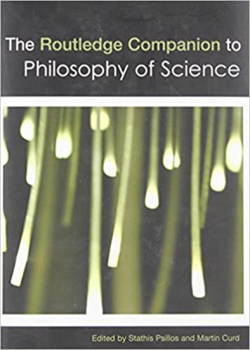  The Routledge Companion to Philosophy of Science (Routledge Philosophy Companions) 