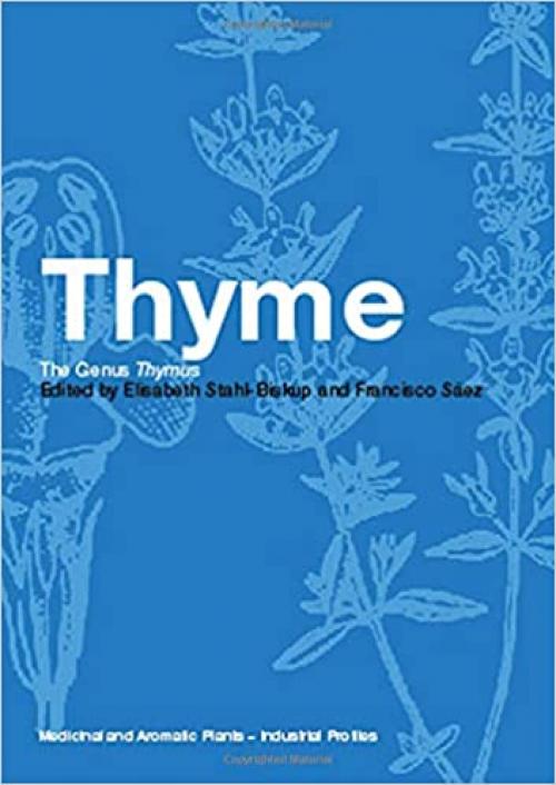  Thyme: The Genus Thymus (Medicinal and Aromatic Plants - Industrial Profiles) 