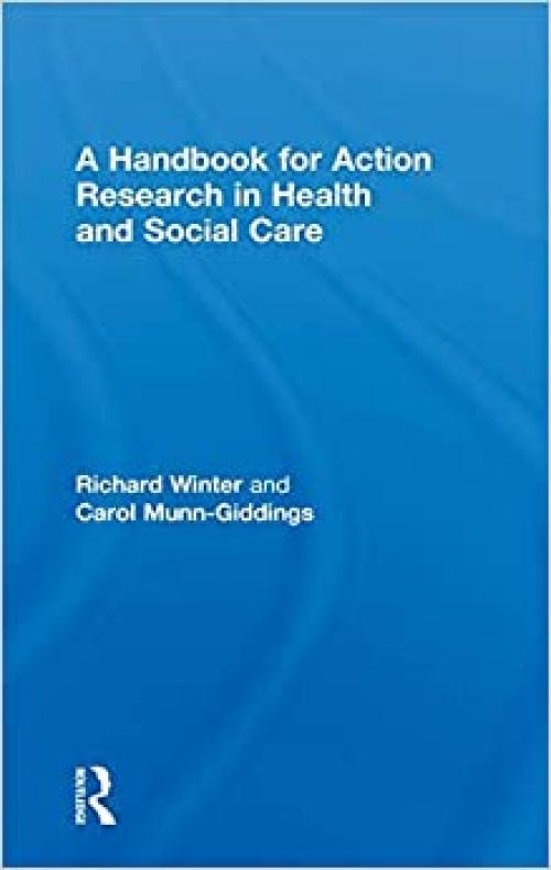  A Handbook for Action Research in Health and Social Care 