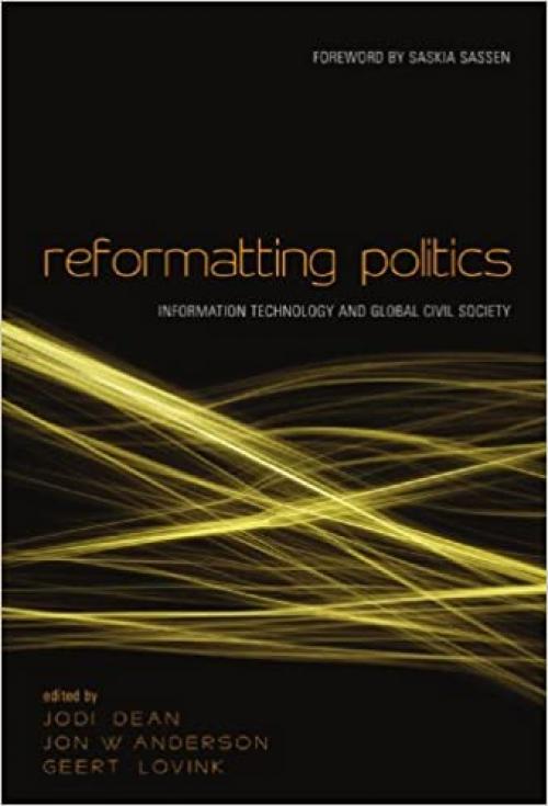  Reformatting Politics: Information Technology and Global Civil Society 