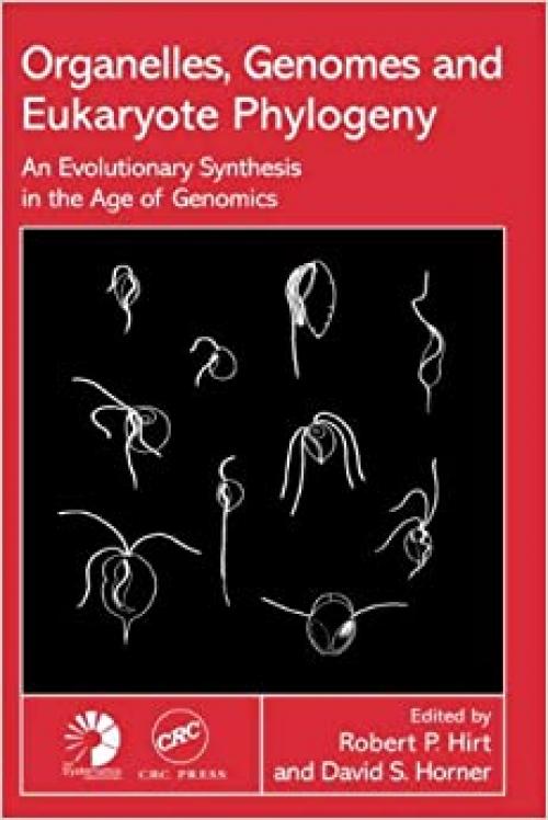  Organelles, Genomes and Eukaryote Phylogeny: An Evolutionary Synthesis in the Age of Genomics (Systematics Association Special Volumes) 