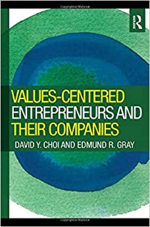  Values-Centered Entrepreneurs and Their Companies 