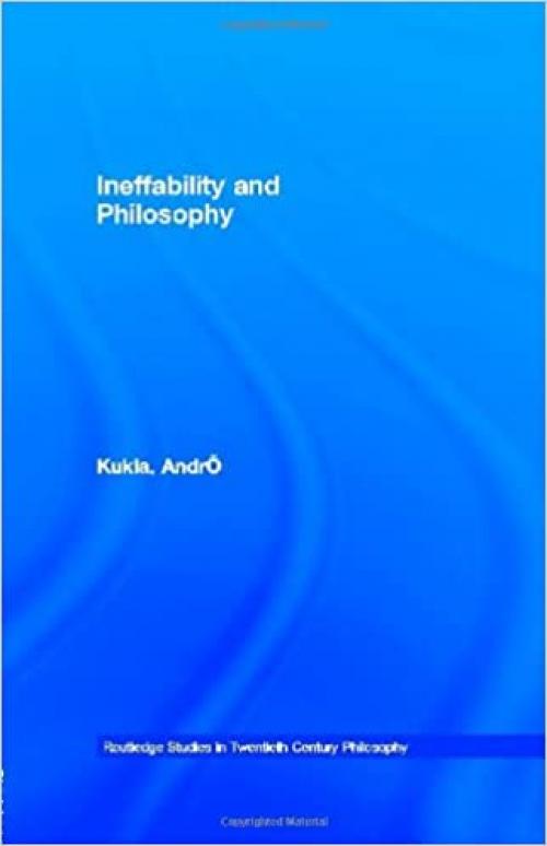  Ineffability and Philosophy (Routledge Studies in Twentieth-Century Philosophy) 