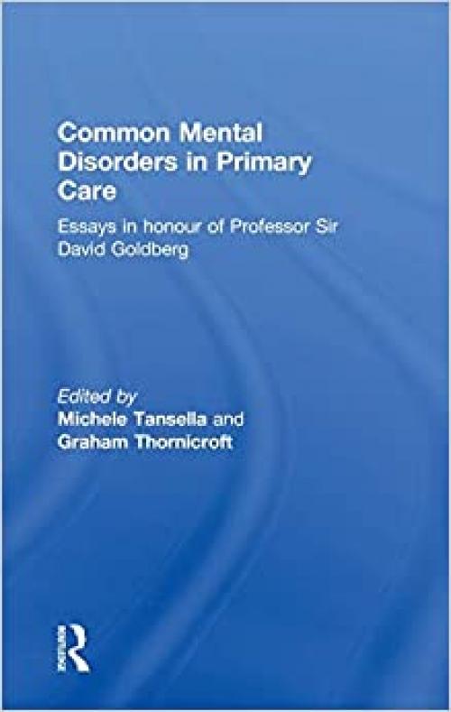  Common Mental Disorders in Primary Care: Essays in Honour of Professor David Goldberg 