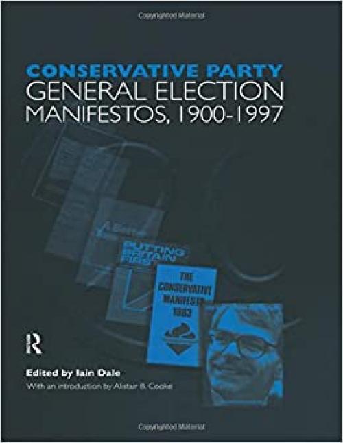  Volume One. Conservative Party General Election Manifestos 1900-1997 