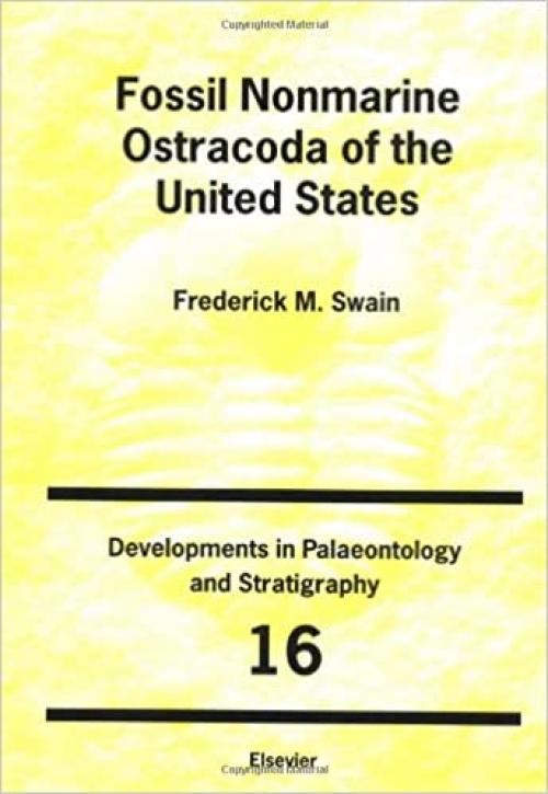  Fossil Nonmarine Ostracoda of the United States (Developments in Palaeontology and Stratigraphy) 