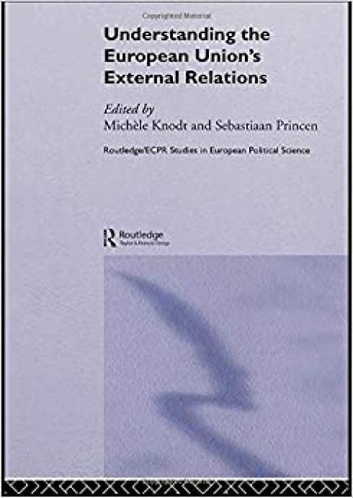  Understanding the European Union's External Relations (Routledge/ECPR Studies in European Political Science) 
