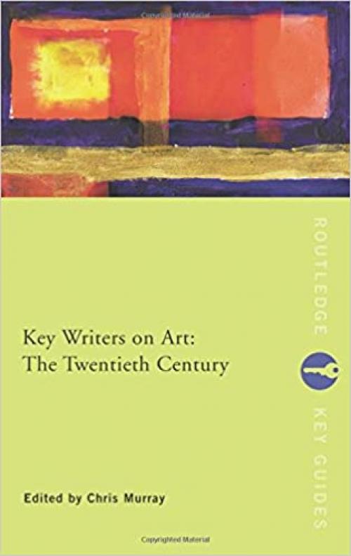  Key Writers on Art: The Twentieth Century (Routledge Key Guides) 