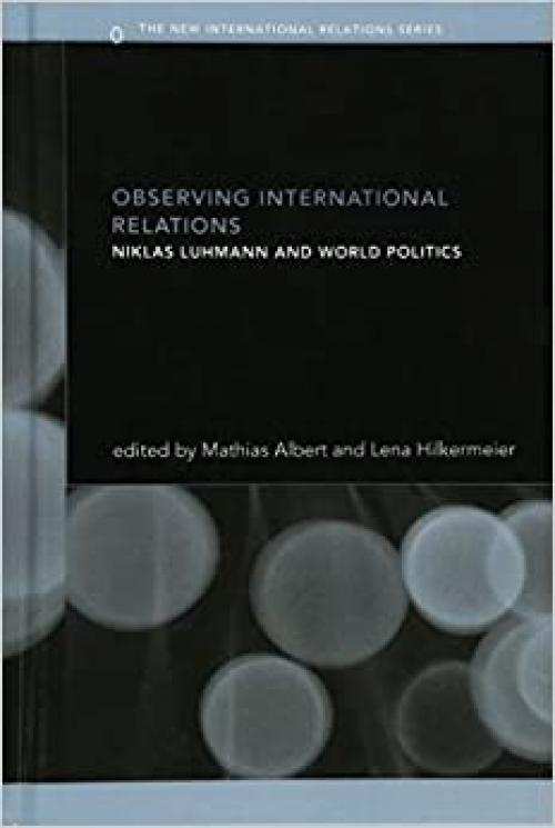  Observing International Relations: Niklas Luhmann and world politics 