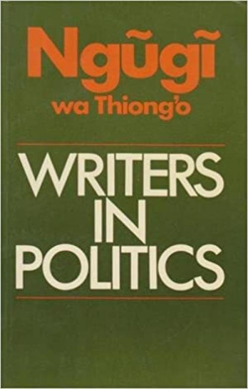  Writers in Politics: Essays (Studies in African Literature) 