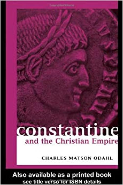  Constantine and the Christian Empire (Roman Imperial Biographies) 