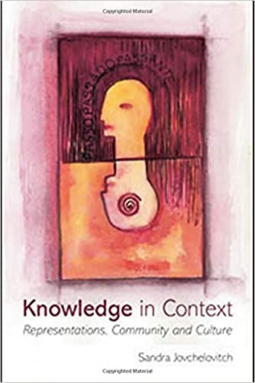  Knowledge in Context: Representations, Community and Culture 