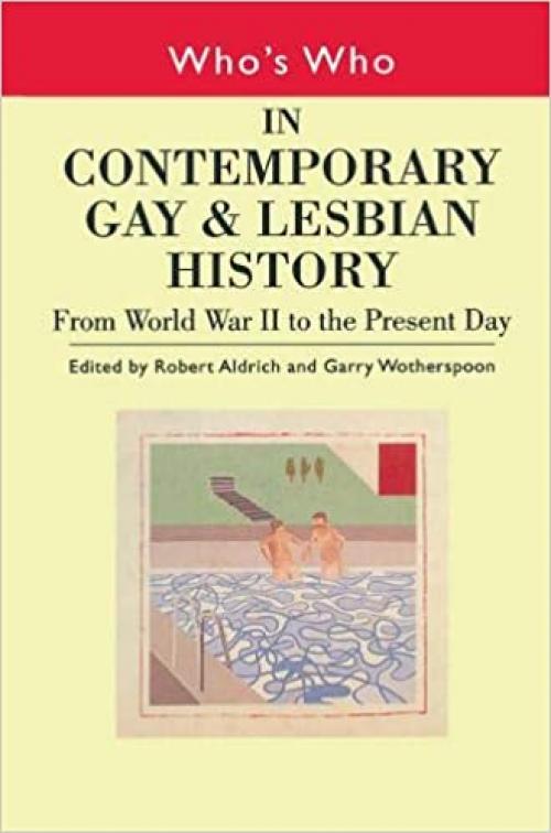  Who's Who in Contemporary Gay and Lesbian History Vol.2: From World War II to the Present Day (Who's Who (Routledge)) 