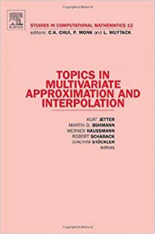  Topics in Multivariate Approximation and Interpolation (Volume 12) (Studies in Computational Mathematics, Volume 12) 