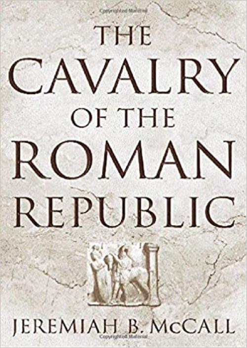  The Cavalry of the Roman Republic 