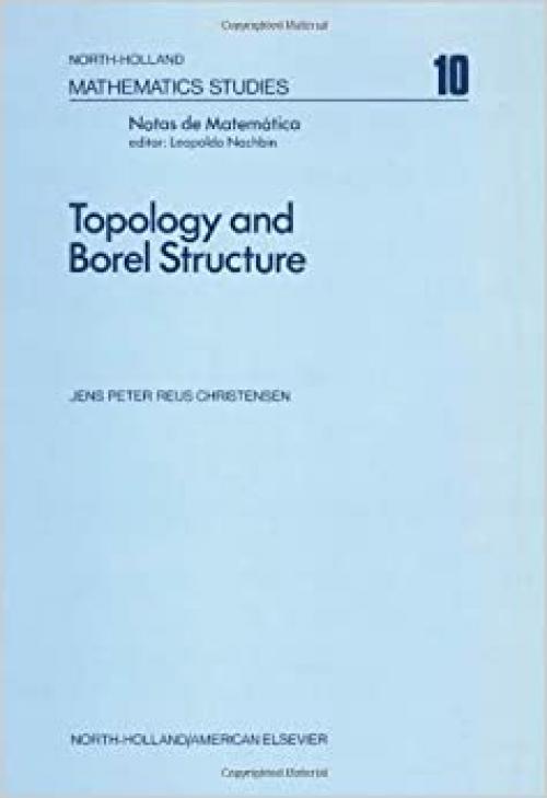  Topology and Borel structure, Volume 10: Descriptive topology and set theory with applications to functional analysis and measure theory (North-Holland Mathematics Studies) 