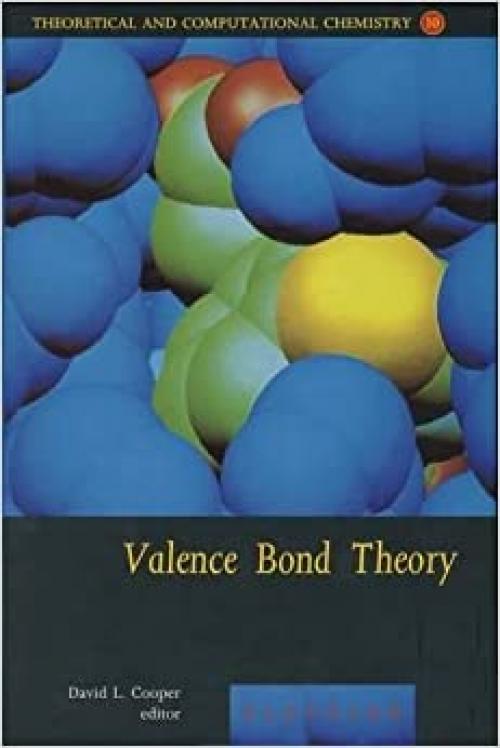  Valence Bond Theory (Volume 10) (Theoretical and Computational Chemistry, Volume 10) 