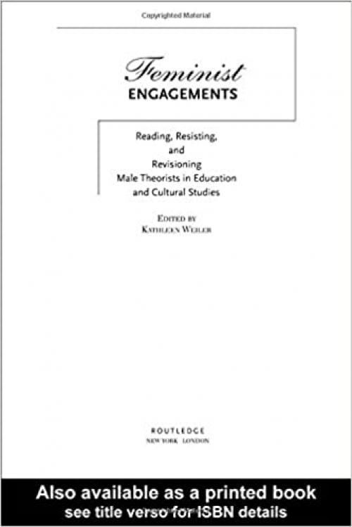  Feminist Engagements: Reading, Resisting, and Revisioning Male Theorists in Education and Cultural Studies 