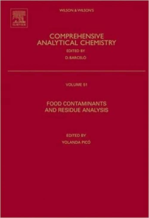  Food Contaminants and Residue Analysis (Volume 51) (Comprehensive Analytical Chemistry, Volume 51) 