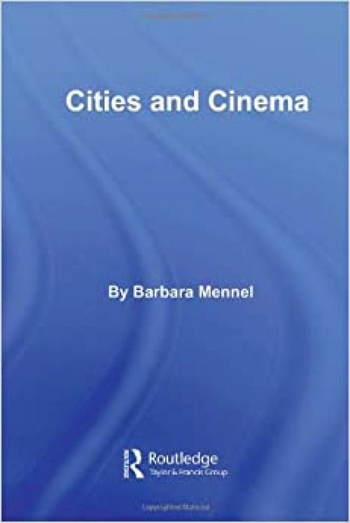  Cities and Cinema (Routledge Critical Introductions to Urbanism and the City) 