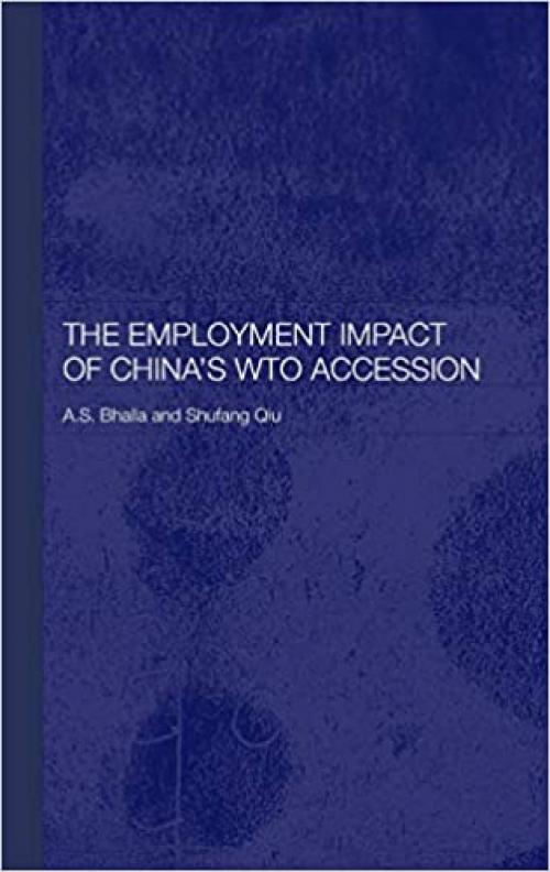  The Employment Impact of China's WTO Accession (Routledge Studies on the Chinese Economy) 