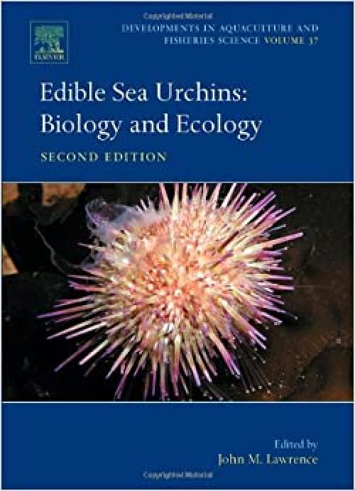  Edible Sea Urchins: Biology and Ecology (Volume 38) (Developments in Aquaculture and Fisheries Science, Volume 38) 