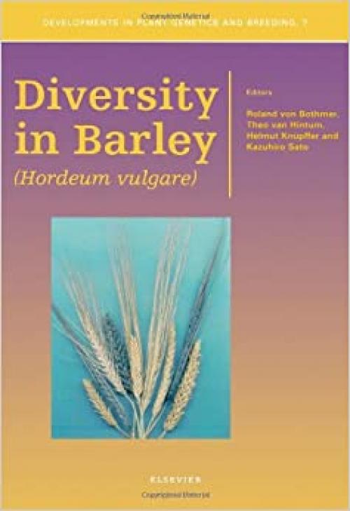  Diversity in Barley (Hordeum vulgare) (Volume 7) (Developments in Plant Genetics and Breeding, Volume 7) 