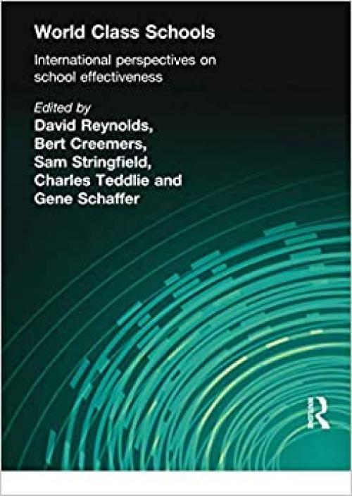  World Class Schools: International Perspectives on School Effectiveness 