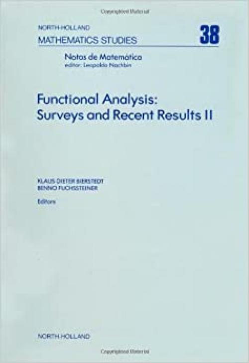  Functional analysis: Surveys and recent results II : proceedings of the Conference on Functional Analysis, Paderborn, Germany, January 31 - February 4, 1979 (North-Holland mathematics studies) 