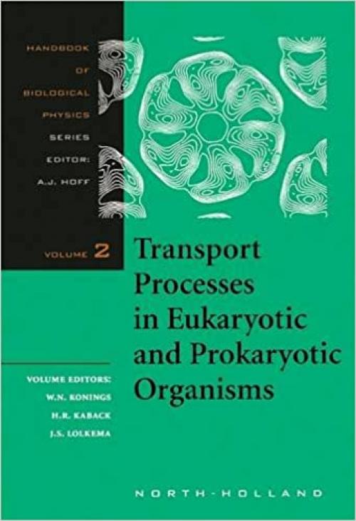  Transport Processes in Eukaryotic and Prokaryotic Organisms, Volume 2 (Handbook of Biological Physics) 