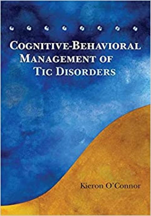  Cognitive-Behavioral Management of Tic Disorders 