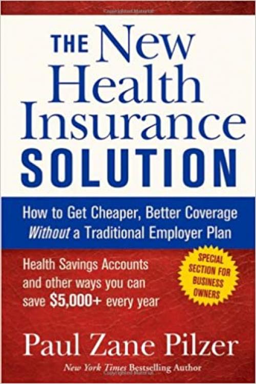  The New Health Insurance Solution: How to Get Cheaper, Better Coverage Without a Traditional Employer Plan 