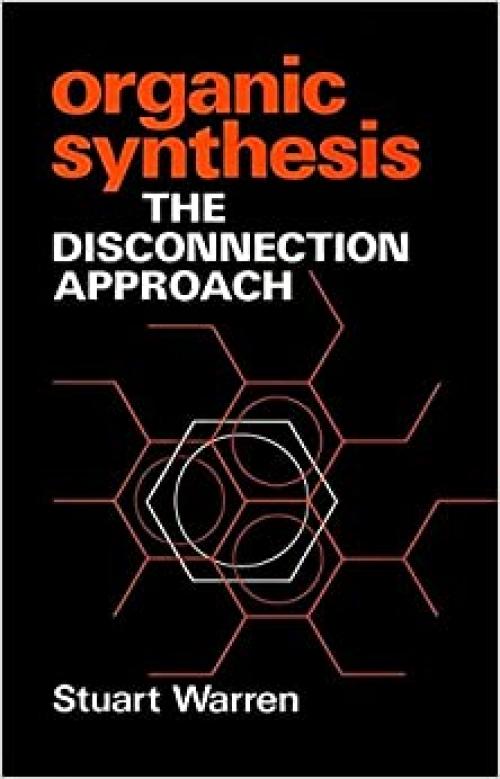  Organic Synthesis: The Disconnection Approach 