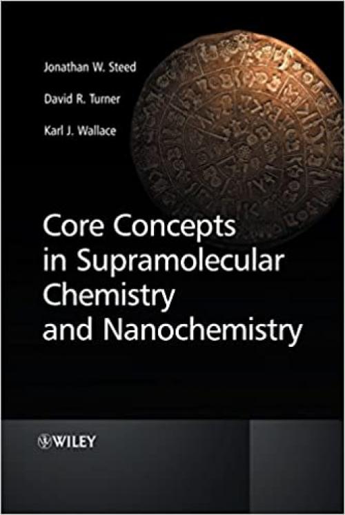  Core Concepts in Supramolecular Chemistry and Nanochemistry 