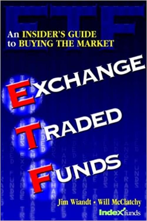  Exchange Traded Funds: An Insider's Guide to Buying the Market 