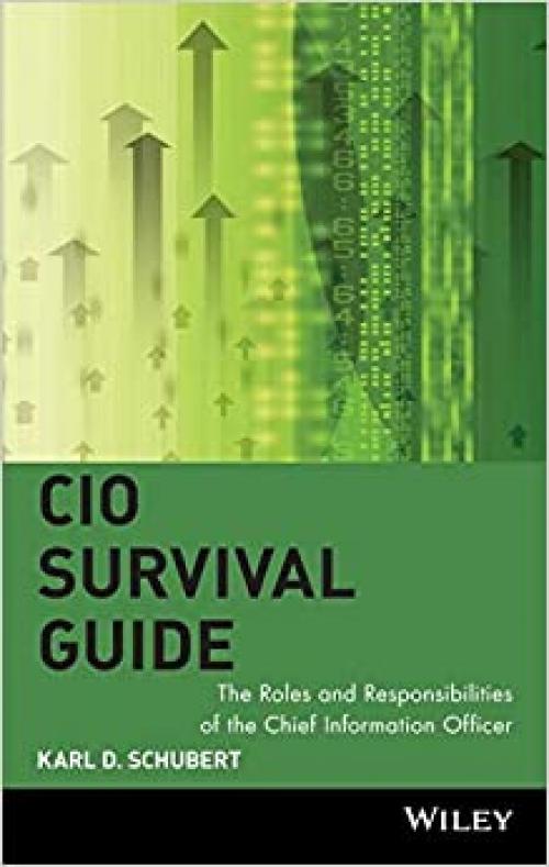  CIO Survival Guide: The Roles and Responsibilities of the Chief Information Officer 