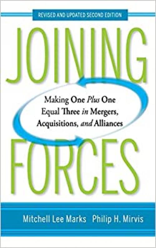  Joining Forces: Making One Plus One Equal Three in Mergers, Acquisitions, and Alliances 