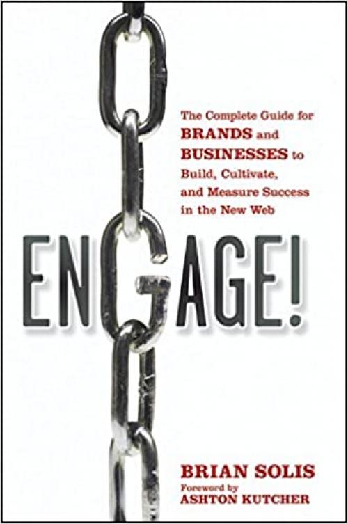  Engage: The Complete Guide for Brands and Businesses to Build, Cultivate, and Measure Success in the New Web 