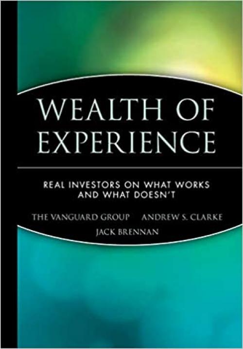  Wealth of Experience: Real Investors on What Works and What Doesn't 