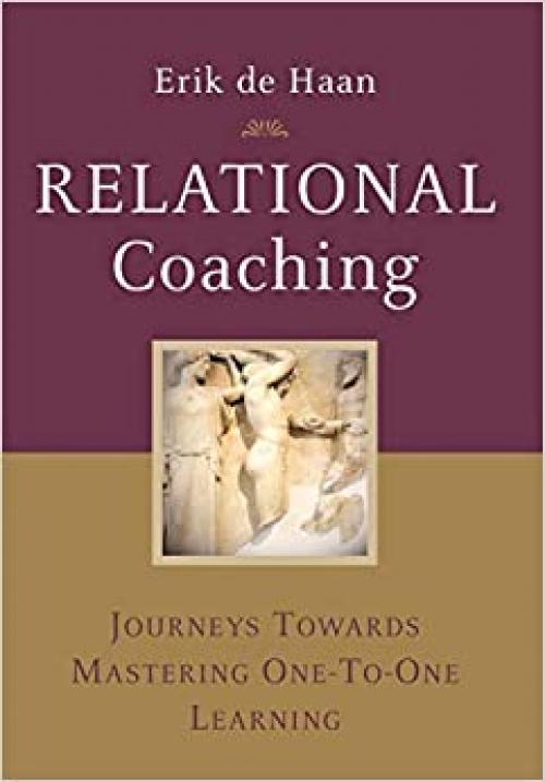  Relational Coaching: Journeys Towards Mastering One-To-One Learning 