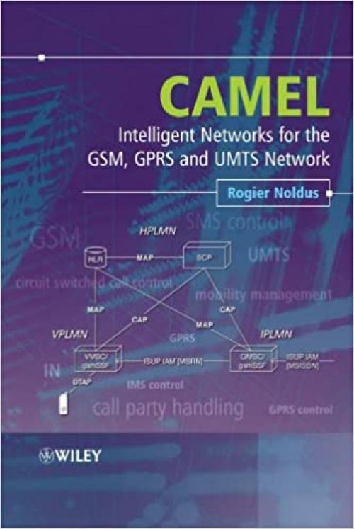  CAMEL: Intelligent Networks for the GSM, GPRS and UMTS Network 