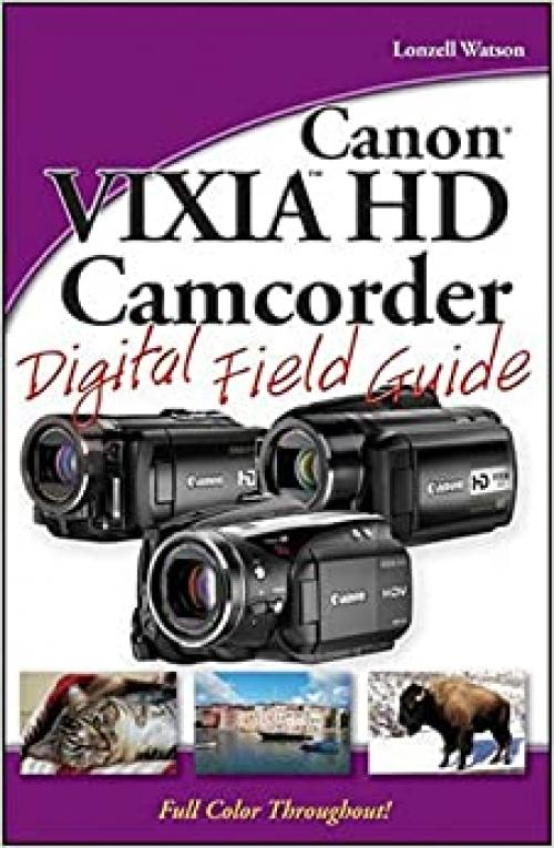  Canon VIXIA HD Camcorder Digital Field Guide 