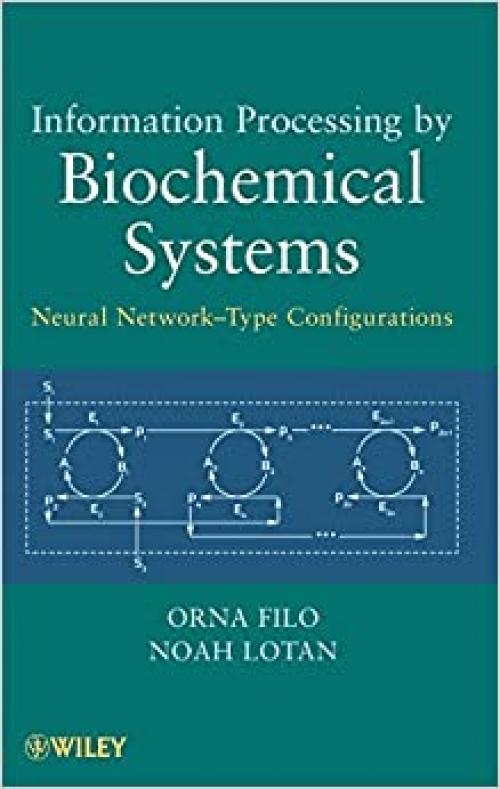  Information Processing by Biochemical Systems: Neural Network-Type Configurations 