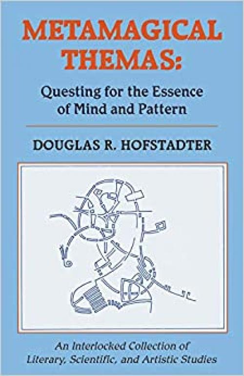  Metamagical Themas: Questing for the Essence of Mind and Pattern 