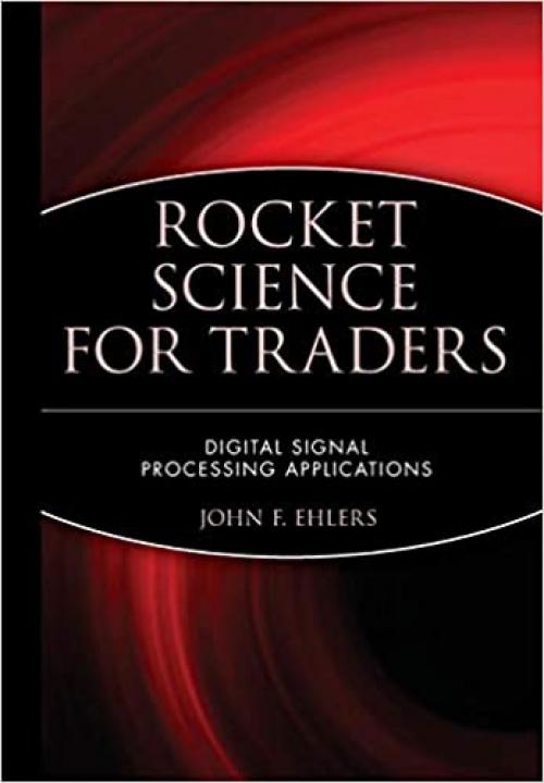  Rocket Science for Traders: Digital Signal Processing Applications 