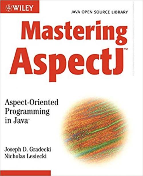  Mastering AspectJ: Aspect-Oriented Programming in Java 