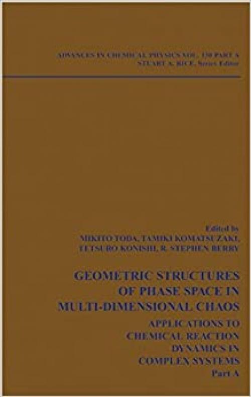  Geometric Structures of Phase Space in Multi-dimensional Chaos (Advances in Chemical Physics) 